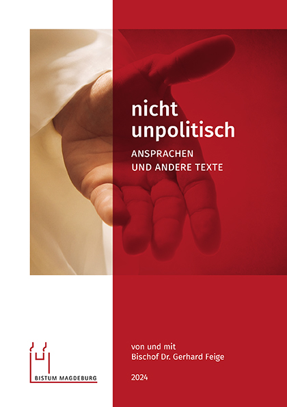 Publikation: nicht unpolitisch | Ansprachen und andere Texte von und mit Bischof Dr. Gerhard Feige